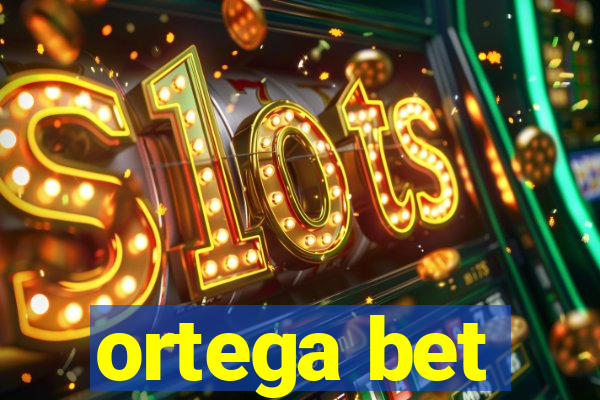 ortega bet
